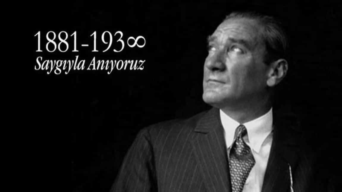 Cumhuriyetimizin Kurucusu Mustafa Kemal Atatürk'ü Saygı ve Özlemle Anıyoruz